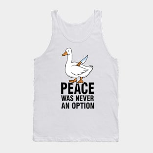 Peace Was Never An Option - Goose Meme Tank Top